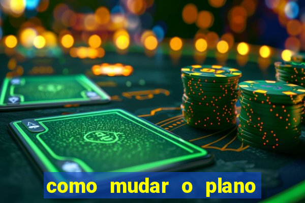 como mudar o plano tim beta mensal para semanal